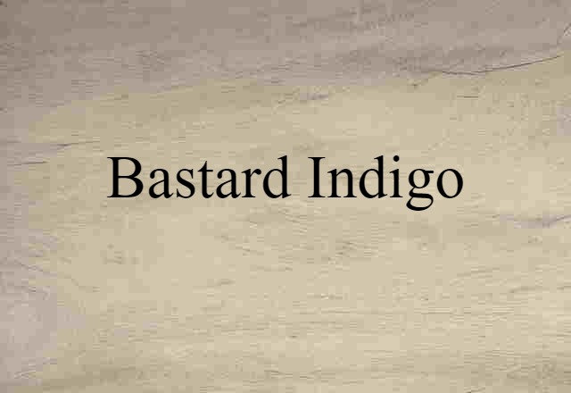 bastard indigo