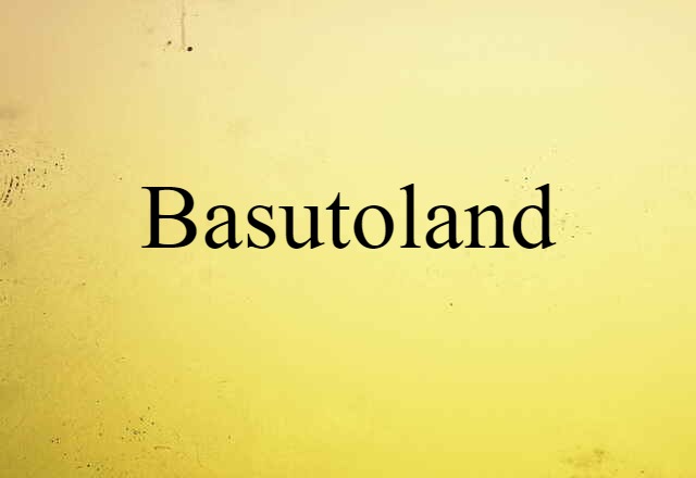 Basutoland (noun) Definition, Meaning & Examples