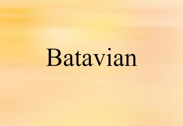 Batavian (noun) Definition, Meaning & Examples