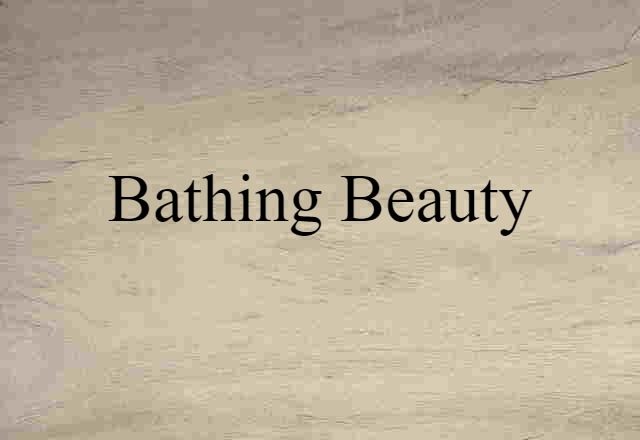 Bathing Beauty (noun) Definition, Meaning & Examples