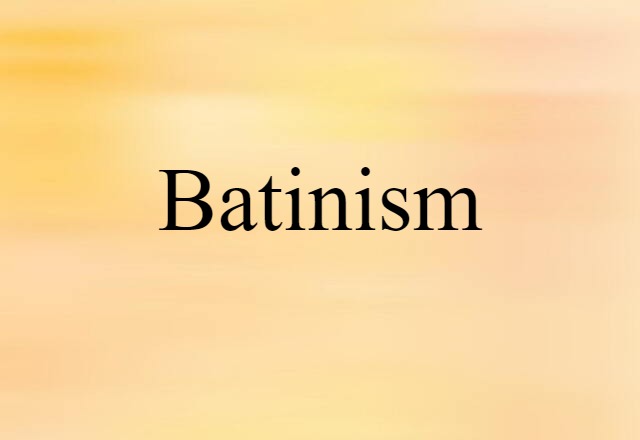 Batinism (noun) Definition, Meaning & Examples