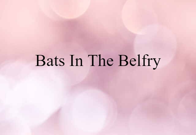 bats-in-the-belfry