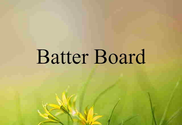 Batter Board (noun) Definition, Meaning & Examples