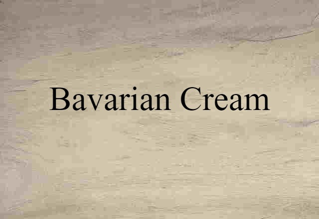 Bavarian Cream (noun) Definition, Meaning & Examples