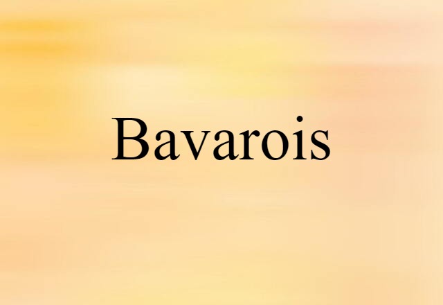 Bavarois (noun) Definition, Meaning & Examples