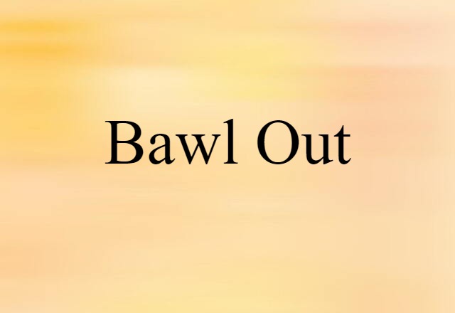 bawl out