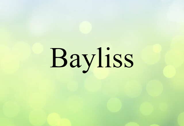 Bayliss (noun) Definition, Meaning & Examples