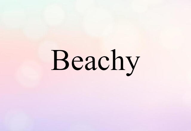 Beachy (noun) Definition, Meaning & Examples