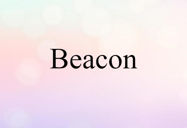 Beacon (noun) Definition, Meaning & Examples