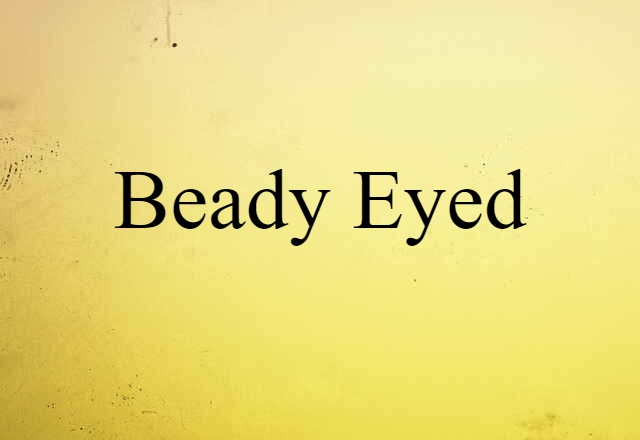 beady-eyed