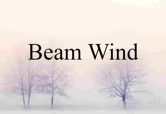 Beam Wind (noun) Definition, Meaning & Examples