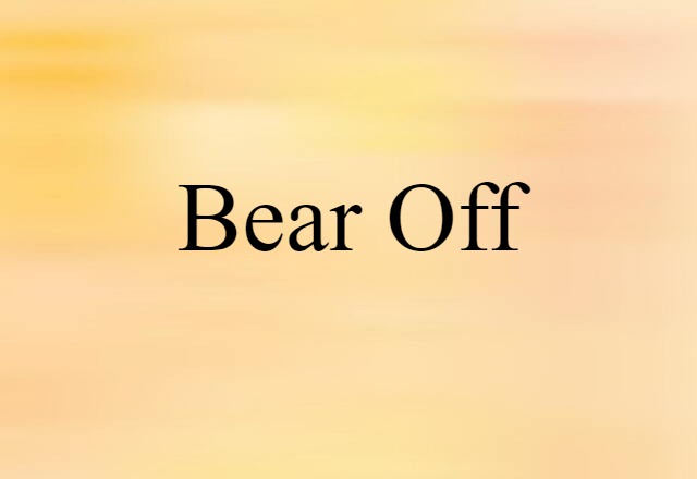 Bear Off (noun) Definition, Meaning & Examples