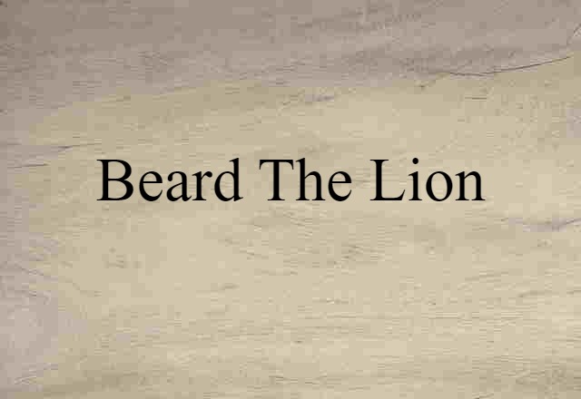 beard the lion