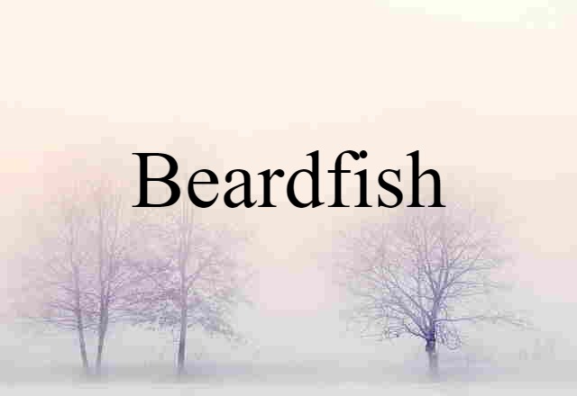 Beardfish (noun) Definition, Meaning & Examples