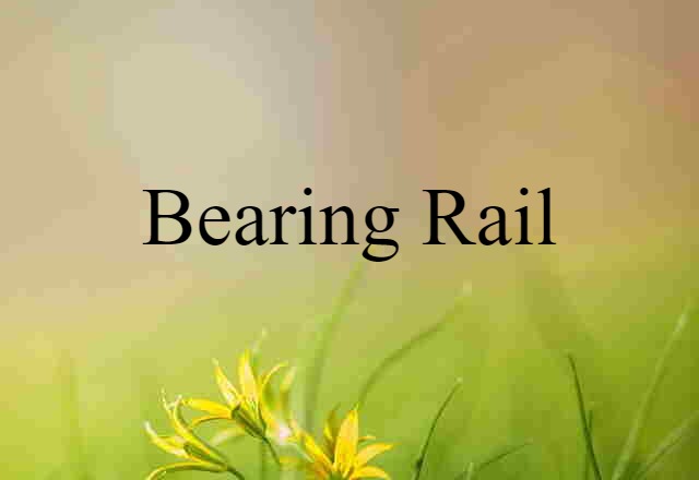 bearing rail