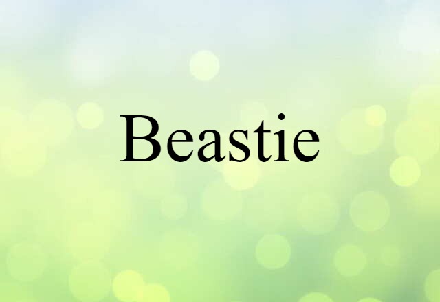 Beastie (noun) Definition, Meaning & Examples