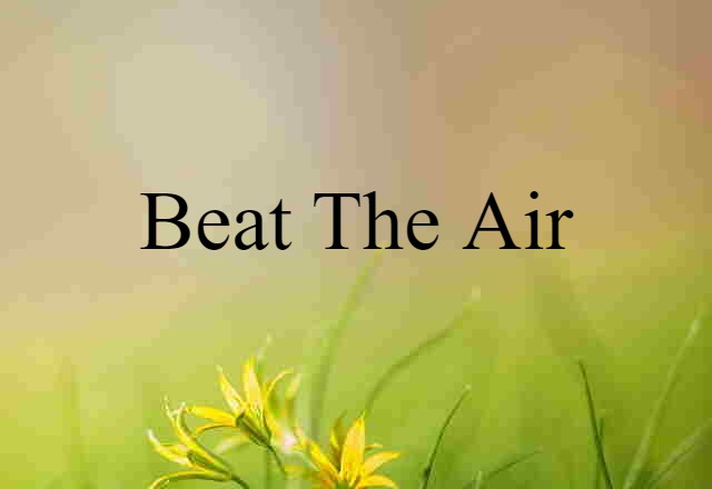 beat the air