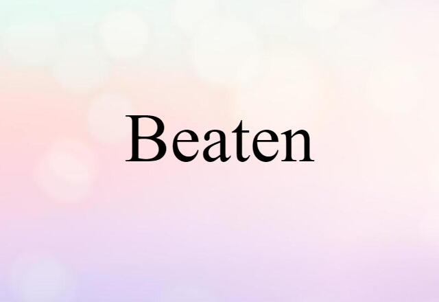 beaten