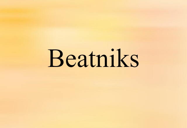 Beatniks (noun) Definition, Meaning & Examples