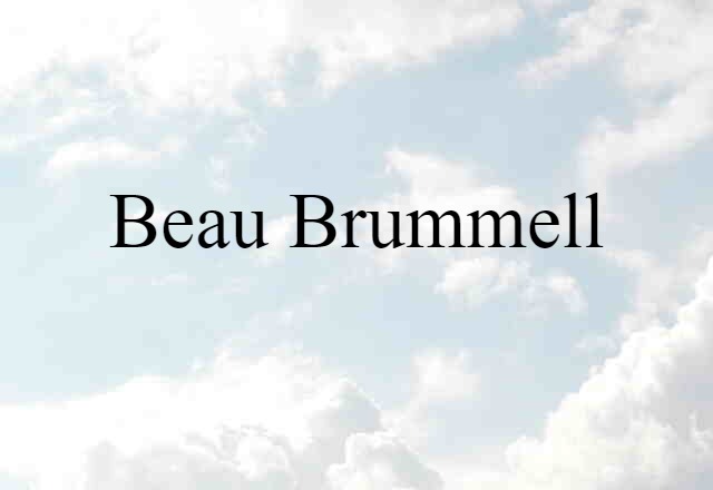 Beau Brummell