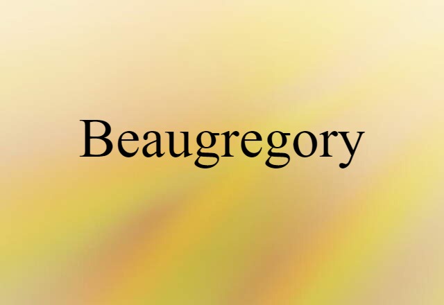 Beaugregory (noun) Definition, Meaning & Examples