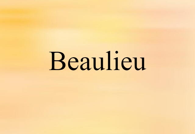 Beaulieu (noun) Definition, Meaning & Examples