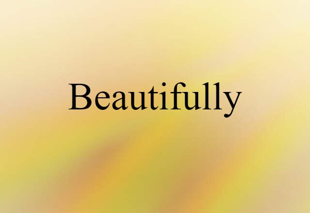 Beautifully (noun) Definition, Meaning & Examples