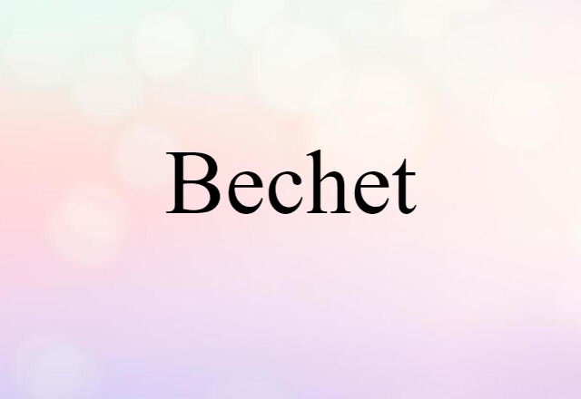 Bechet (noun) Definition, Meaning & Examples