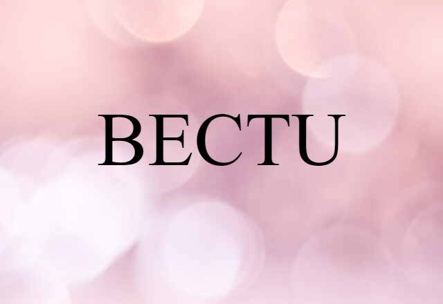 BECTU (noun) Definition, Meaning & Examples