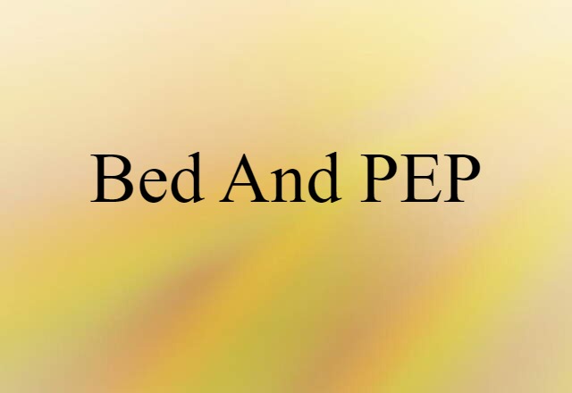 bed and PEP