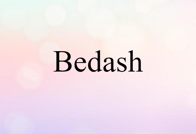 Bedash (noun) Definition, Meaning & Examples