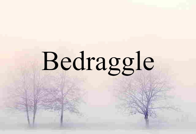 bedraggle