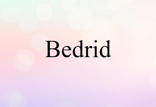 bedrid