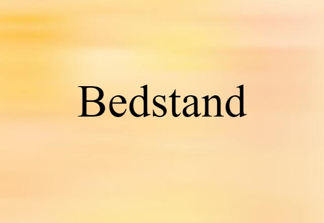 Bedstand (noun) Definition, Meaning & Examples