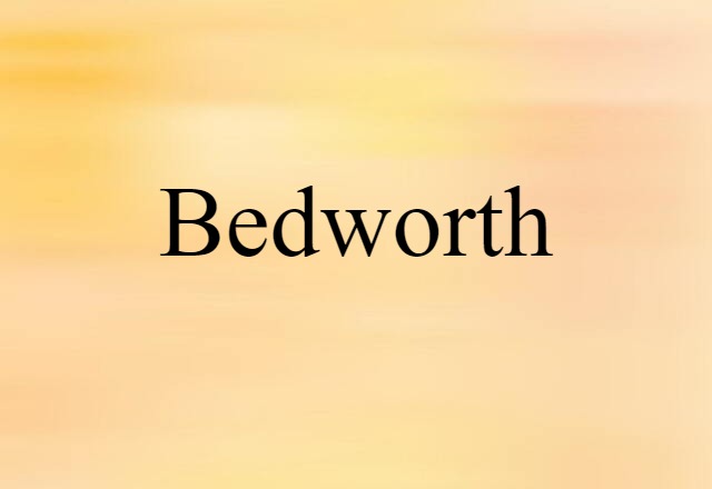 Bedworth (noun) Definition, Meaning & Examples