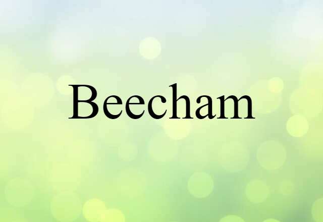 Beecham (noun) Definition, Meaning & Examples