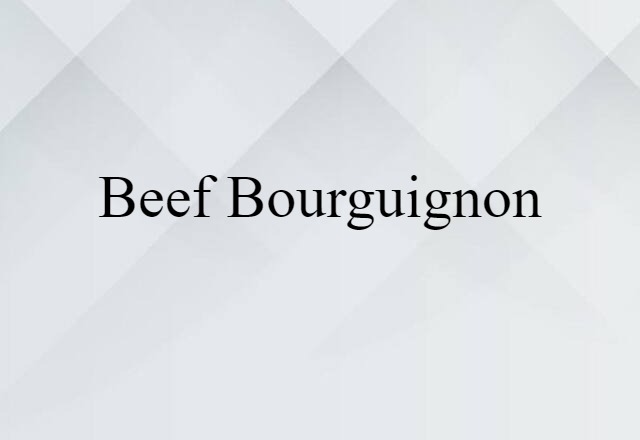 Beef Bourguignon (noun) Definition, Meaning & Examples