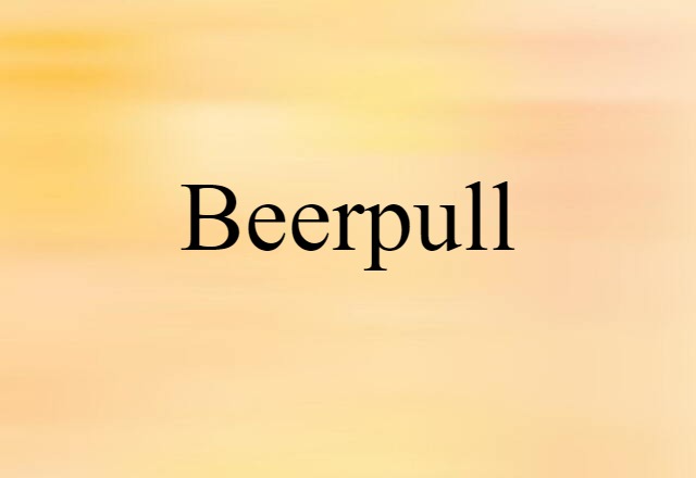 Beerpull (noun) Definition, Meaning & Examples