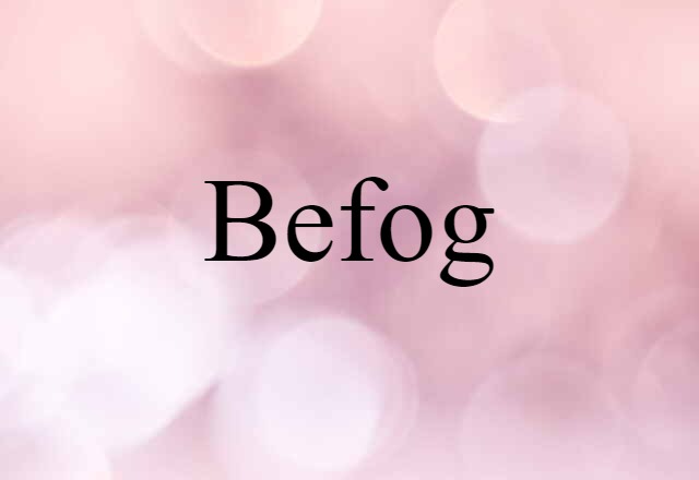 Befog (noun) Definition, Meaning & Examples