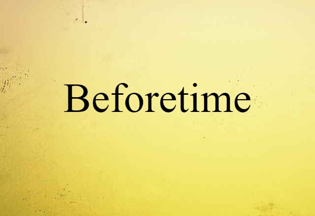 beforetime