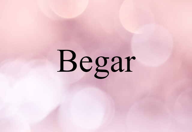 Begar (noun) Definition, Meaning & Examples