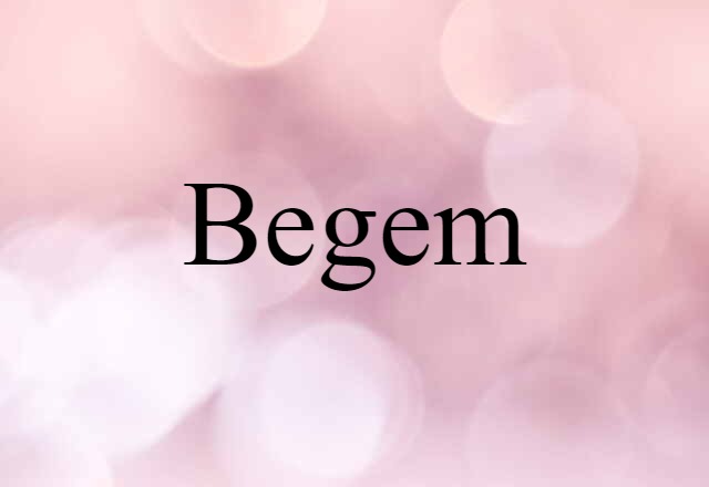 Begem (noun) Definition, Meaning & Examples