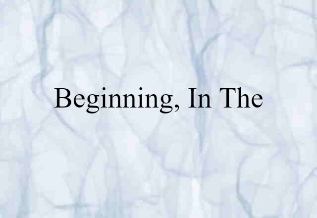 beginning, In the