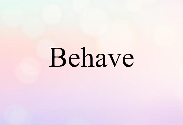 behave