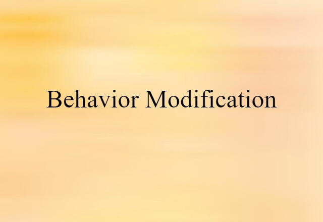 Behavior Modification (noun) Definition, Meaning & Examples