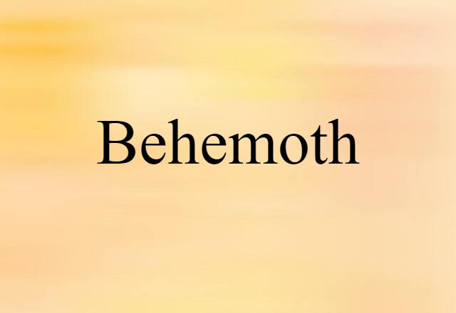 Behemoth (noun) Definition, Meaning & Examples