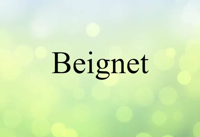 Beignet (noun) Definition, Meaning & Examples