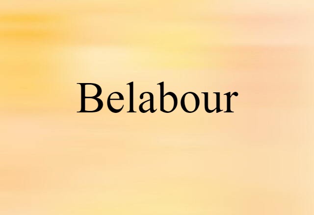 Belabour (noun) Definition, Meaning & Examples