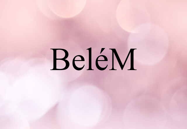 Belém (noun) Definition, Meaning & Examples