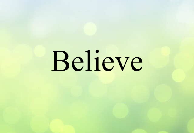 Believe (noun) Definition, Meaning & Examples